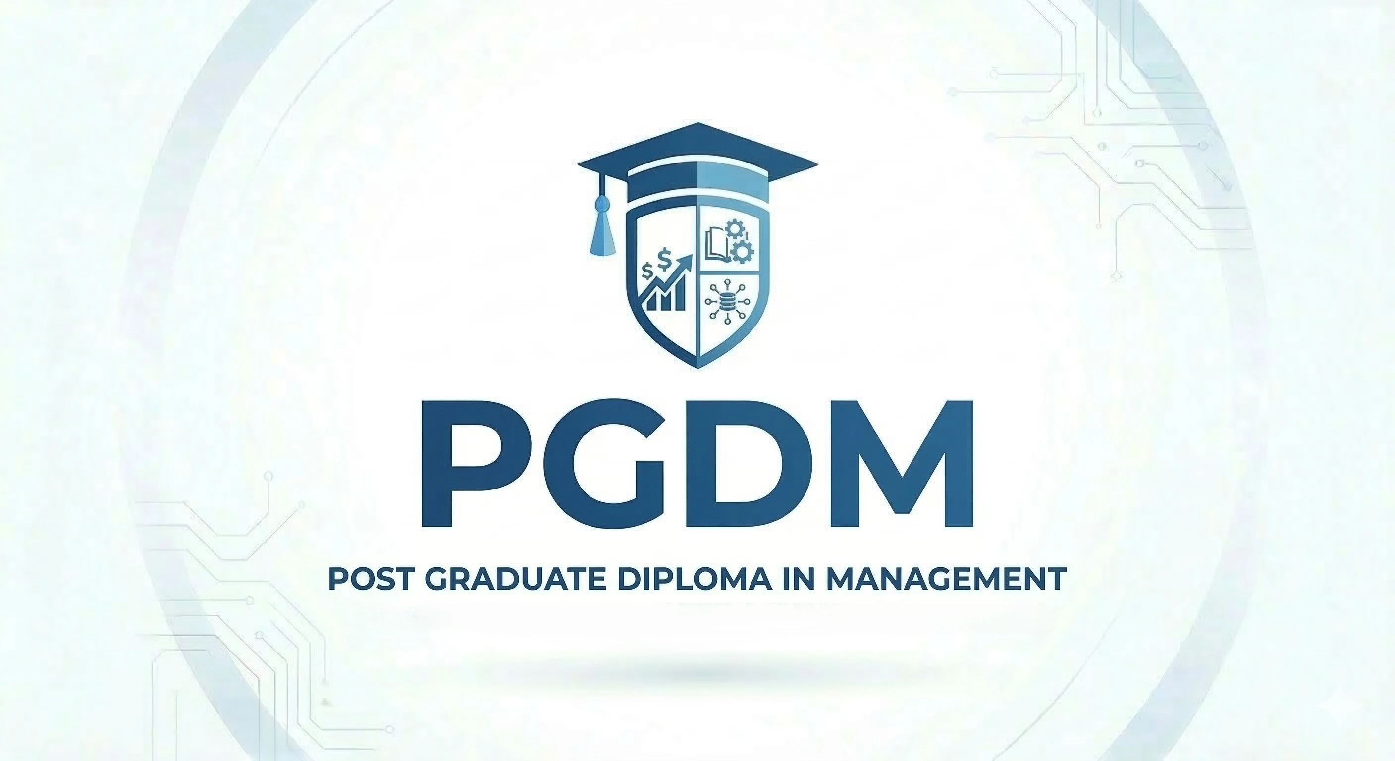 PGDM (Post Graduate Diploma in Management)